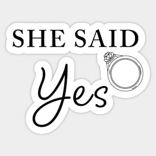 She Said YES – Funny Women's Engagement Fiancée Quote Sticker